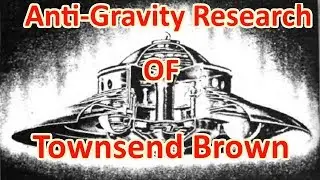 Anti-gravity Research and Life of Townsend Brown - The Out There Channel Episode#27 (13Aug2017)