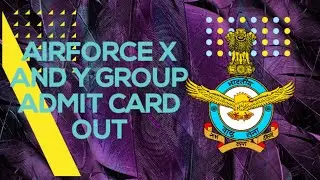 AIRFORCE X AND Y GROUP 2021 ADMIT CARD