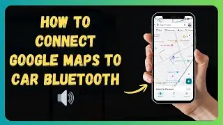 How To Connect Google Maps To Car Bluetooth 🔊 [New 2026 Update]