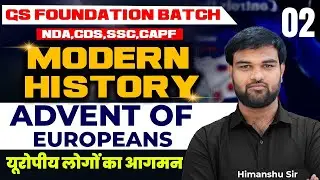 Advent of Europeans | Modern History - 2 for NDA CDS CAPF SSC By Himanshu Sir | GS Foundation Batch