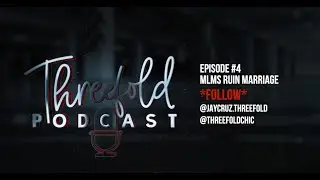 Threefold Podcast - Ep. 5 | MLMs Ruin Marriage Pt. 2