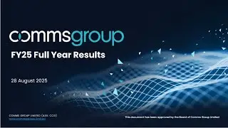 Comms Group Ltd  (CCG.ASX) FY25 Investor Presentation