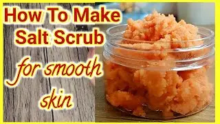 How to make diy SALT SCRUB || Easy natural body scrub for smooth skin