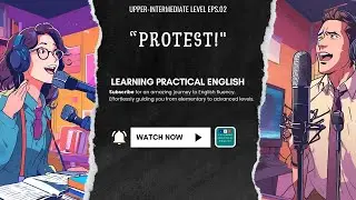 Learning Practical English | Upper Intermediate | Eps.18 Protest!