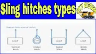 Types of hitches,vertical hitch,basket hitch,choker hitches,bridle hitches,making proper load hitch,