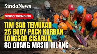 Tim SAR Temukan 25 Body Pack Korban Longsor Cisarua, 80 Orang Masih | Sindo Trending | 25/01