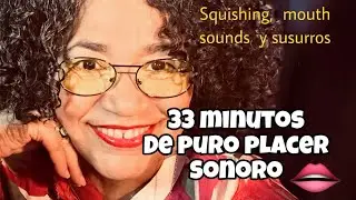 ASMR EXTREMO |  Squishing + Mouth Sounds + susurros (+33 minutos de relajaci&oacute;n profunda) 