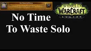 WoW-Legion-No Time To Waste-Glory of the Legion Hero