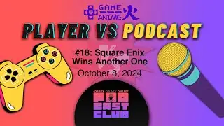 PLAYER VS. PODCAST &middot; #18: Square Enix Wins Another One &middot; [PODCAST CLUB]