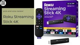 Roku Streaming Stick 4K  Pros & Cons Review