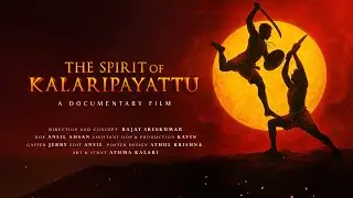 The Spirit of Kalaripayattu - Documentary Film | Rajat Sreekumar | Athma Kalari | Martial Art