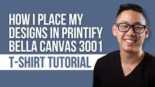 How I Place My Designs in Printify Bella Canvas 3001 T-Shirts Tutorial | Etsy Print on Demand