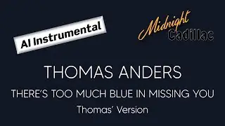 THOMAS ANDERS There's Too Much Blue In Missing You (Thomas' Version) (AI Instrumental)
