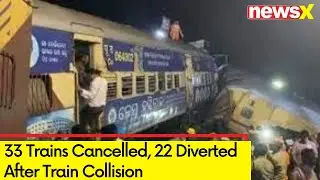 33 Trains Cancelled, 22 Diverted | Andhra Pradesh Train Collision | NewsX