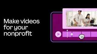 Make videos for your nonprofit | Canva for Nonprofits