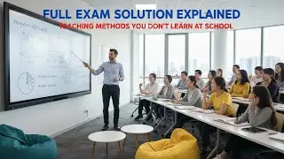 Full Exam Solution Explained &ndash; Teaching Methods You Don&rsquo;t Learn at School