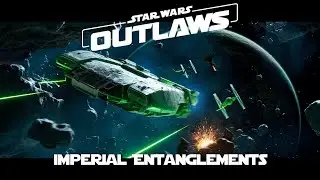 Star Wars Outlaws - Imperial Entanglements