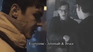 Everytime - Jeremiah Valeska & Bruce Wayne