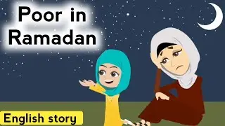 Poor in Ramadan | English story | Animated stories | Ramadan story | Learn English