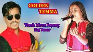 || Golden Temma Song || Mising Song || Moon Payeng || Raj Pasar ||