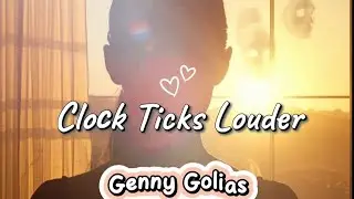 Clock Ticks Louder - Genny Golias | Lyrics Video