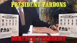 President Pardons Domestic Terrorist!