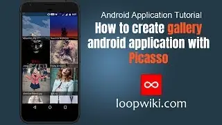 How to create gallery android application - Android Picasso Image Library -  | loopwiki.com