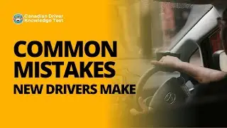 Common Mistakes New Drivers Make: How to Avoid These Driving Errors