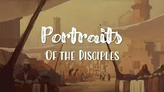 Portraits of the Disciples (Todd Snapp) 10.20.2021