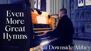 Are these the Greatest Hymns Ever?! | Played at Downside Abbey