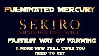 Sekiro Shadows Die Twice - Best Late Game Farming Spot for Fulminated Mercury/Exp/Sen