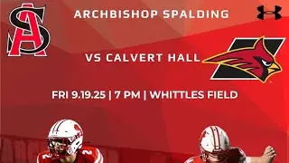 Calvert Hall School vs Archbishop Spalding Game- 2025 DSN DMV HS Football Game Of The Week