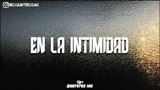 EN LA INTIMIDAD - BIG ONE, EMILIA, CALLEJERO FINO - DJ Quinteros Mix