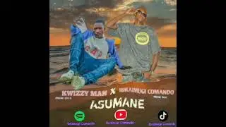 Kwizzy man Ft Ibraimugi Comando -Asumani (Official audio)#newmusic .