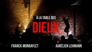 À LA TABLE DES DIEUX - Aurélien Lehmann & Franck Monbaylet #spectacle