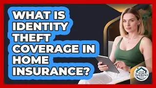 What Is Identity Theft Coverage In Home Insurance? - Your Home Insurance Guide