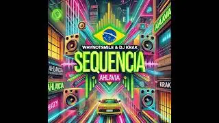 WHYN0TSM1L3?, DJ KRAK - SEQUENCIA AHLAVIA (Brazilian Funk)