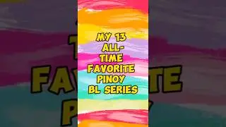 My 13 All Time Favorite Pinoy BL Series # blseries #blseriestowatch #pinoy