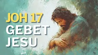 Hohepriesterliches Gebet Jesu - Johannes 17 #GottesWortMusik #Bibel