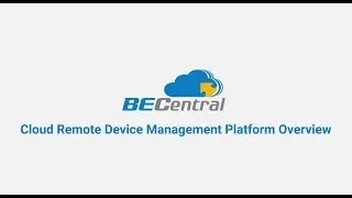 BECentral: Cloud Device Management Platform overview