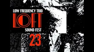 Low Frequency Trio | LOFT Sound Fest 23