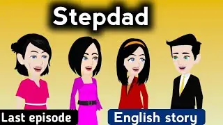Stepdad part 15 | English story | Animated stories | Learn English | English life stories