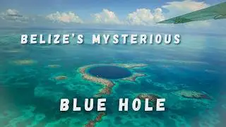 The Blue Hole – A Cinematic Flight Over Belize’s Natural Wonder!