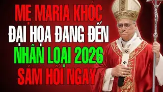 ‼️ Mẹ Maria Cảnh B&aacute;o Đại Họa Đang Gi&aacute;ng Xuống Nh&acirc;n Loại 2026 &ndash; H&atilde;y S&aacute;m Hối Ngay Trước Khi Qu&aacute; Muộn!