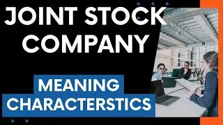 WHAT IS A JOINT STOCK COMPANY? WHAT ARE THE ESSENTIAL FEATURES OF A JOINT STICK COMPANY?