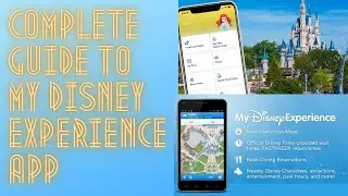 Complete Guide to My Disney Experience App