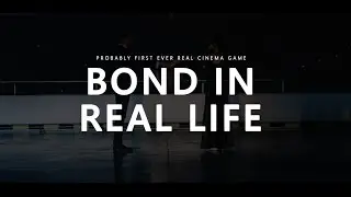 BOND IN REAL LIFE - Cinema Game