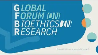 Global Forum on Bioethics in Research - Shaping The Future of Responsible Research