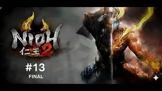 Nioh 2 #13 FINAL