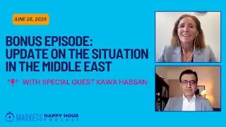 Special Bonus Markets Happy Hour Podcast - June 25, 2025 - The Situation in the Middle East